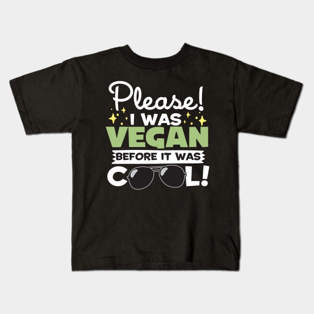 I Was Vegan Before It Was Cool! Kids T-Shirt by thingsandthings